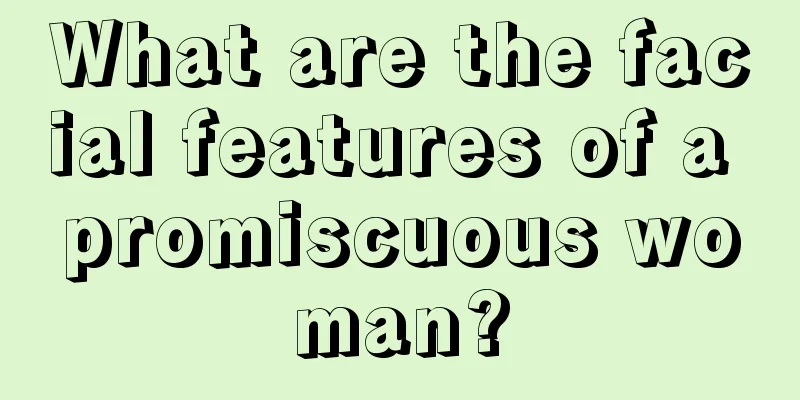 What are the facial features of a promiscuous woman?
