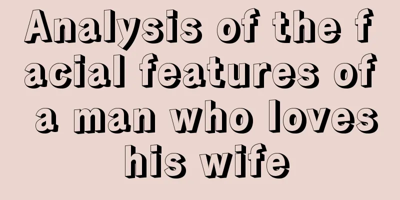 Analysis of the facial features of a man who loves his wife
