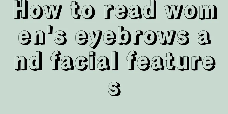 How to read women's eyebrows and facial features