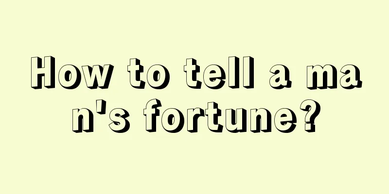 How to tell a man's fortune?