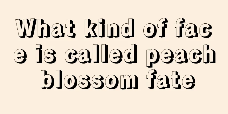 What kind of face is called peach blossom fate