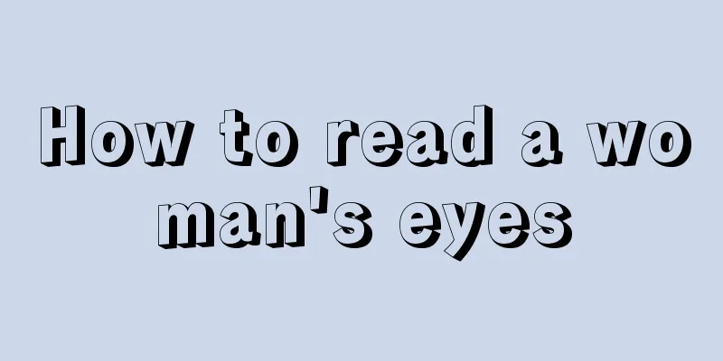 How to read a woman's eyes