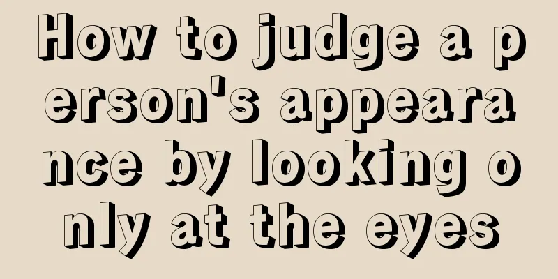 How to judge a person's appearance by looking only at the eyes