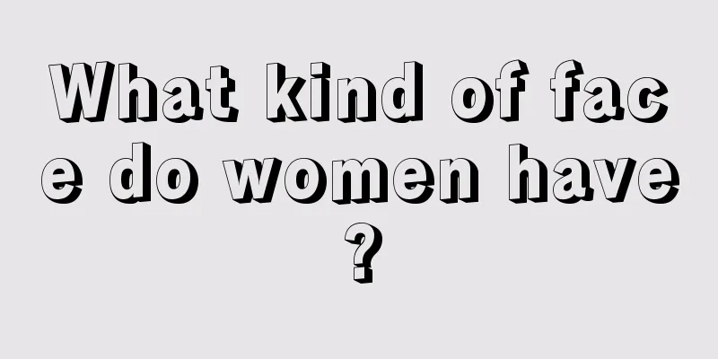 What kind of face do women have?