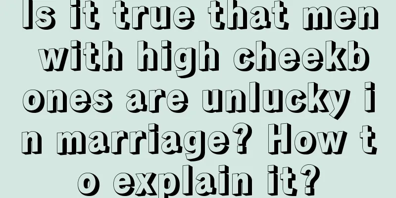 Is it true that men with high cheekbones are unlucky in marriage? How to explain it?