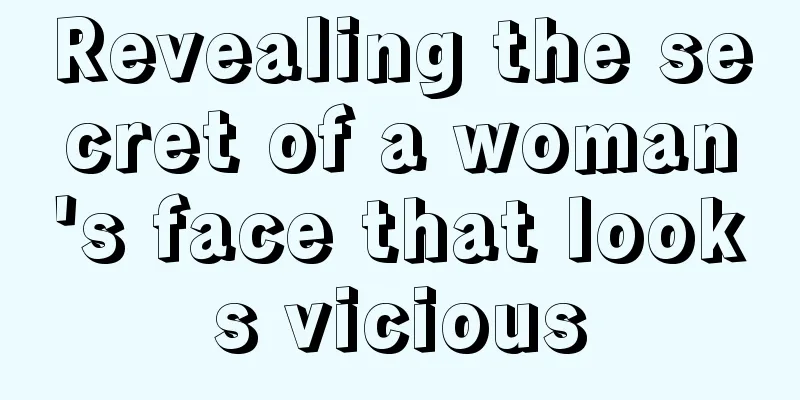 Revealing the secret of a woman's face that looks vicious
