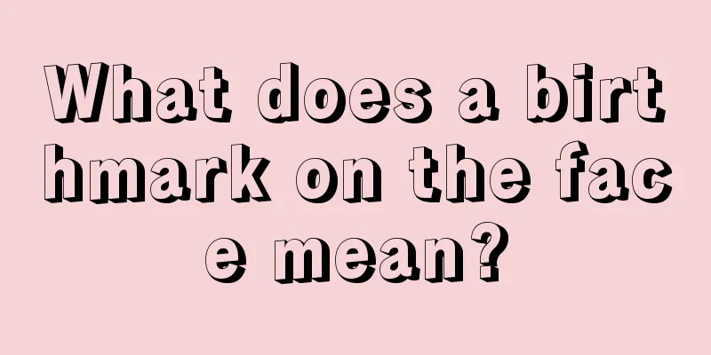 What does a birthmark on the face mean?