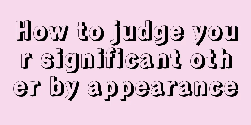 How to judge your significant other by appearance