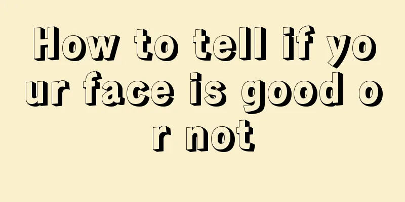 How to tell if your face is good or not