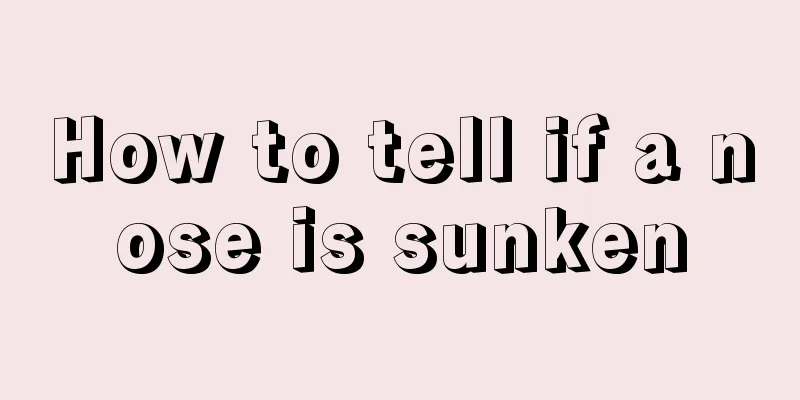 How to tell if a nose is sunken