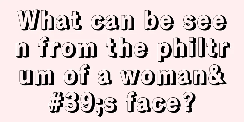 What can be seen from the philtrum of a woman's face?