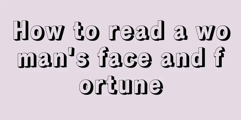 How to read a woman's face and fortune
