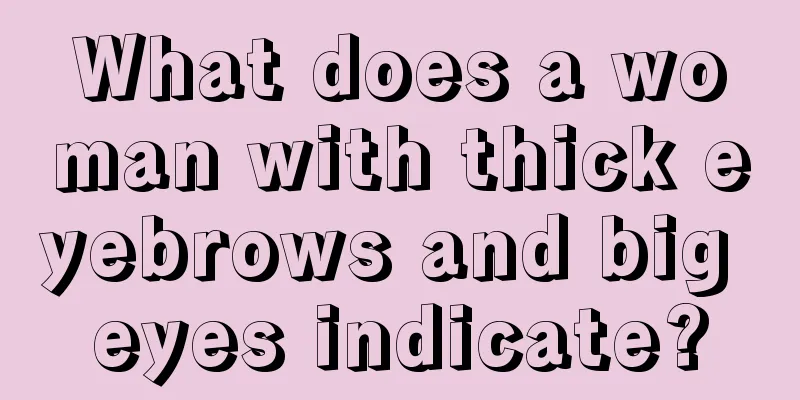 What does a woman with thick eyebrows and big eyes indicate?