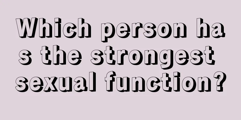 Which person has the strongest sexual function?