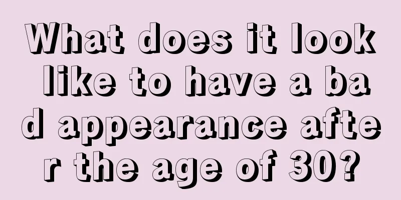What does it look like to have a bad appearance after the age of 30?