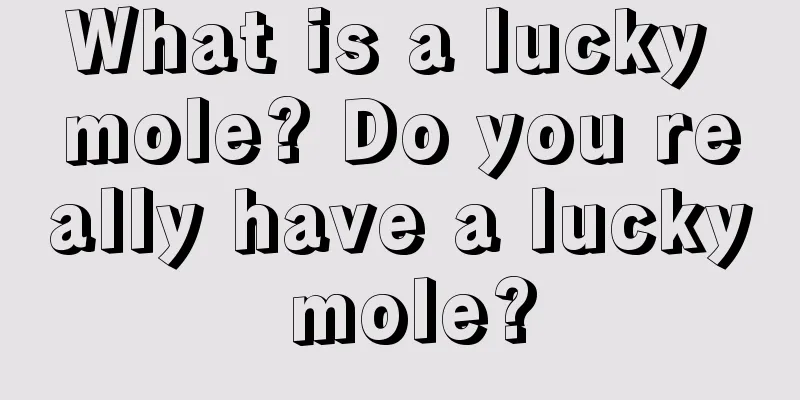 What is a lucky mole? Do you really have a lucky mole?