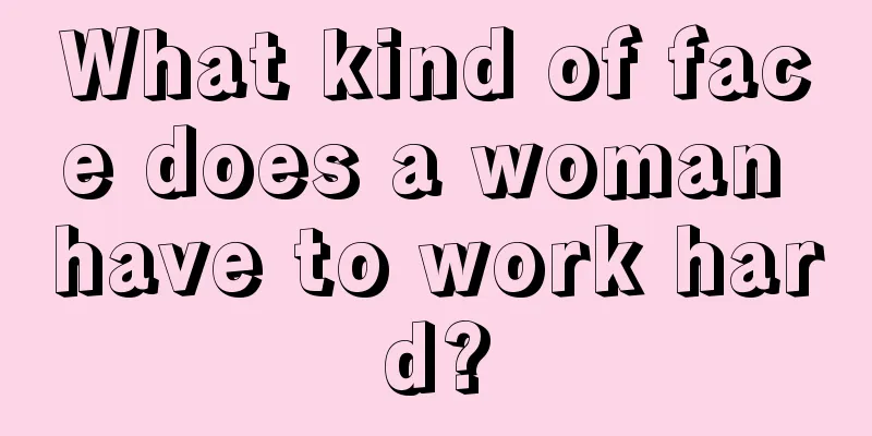 What kind of face does a woman have to work hard?