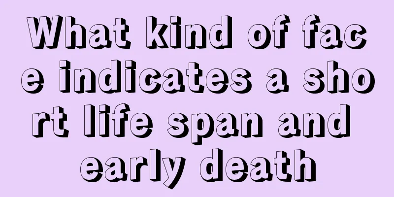 What kind of face indicates a short life span and early death