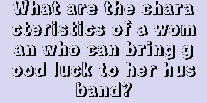 What are the characteristics of a woman who can bring good luck to her husband?