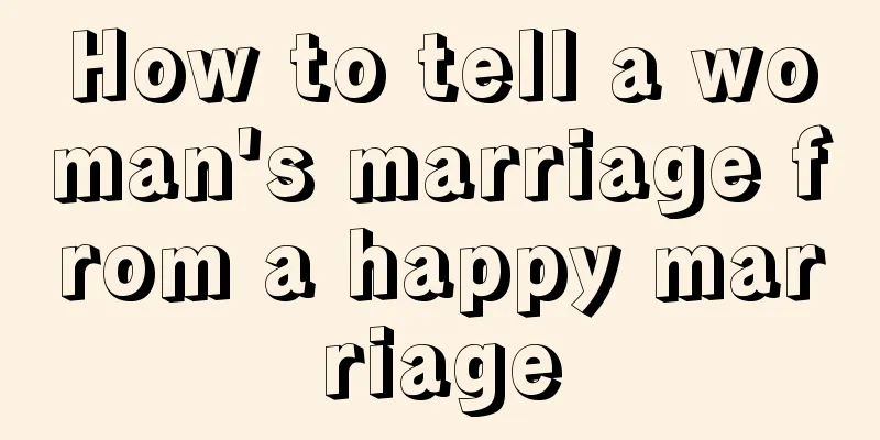 How to tell a woman's marriage from a happy marriage