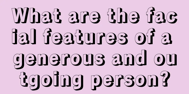 What are the facial features of a generous and outgoing person?