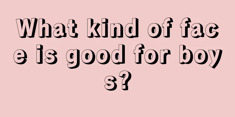 What kind of face is good for boys?