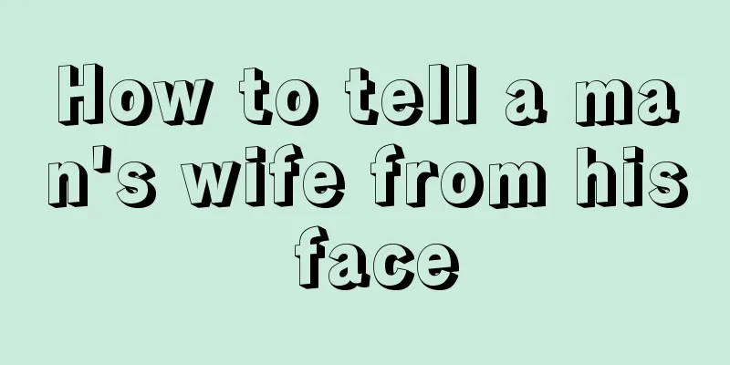 How to tell a man's wife from his face