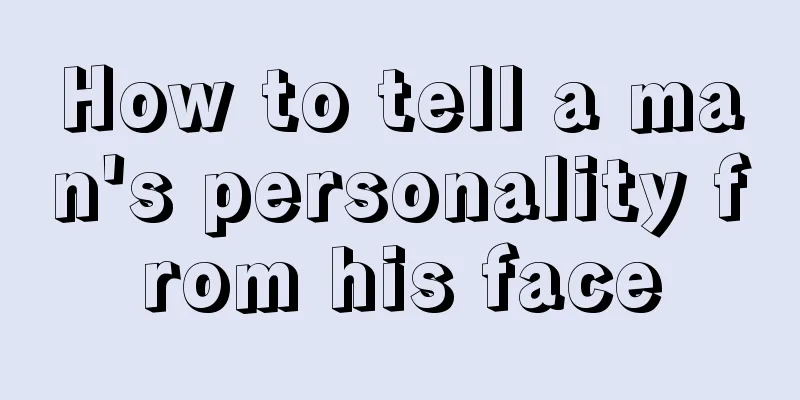 How to tell a man's personality from his face