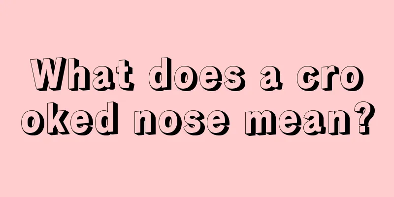 What does a crooked nose mean?