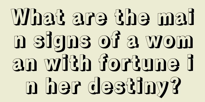 What are the main signs of a woman with fortune in her destiny?