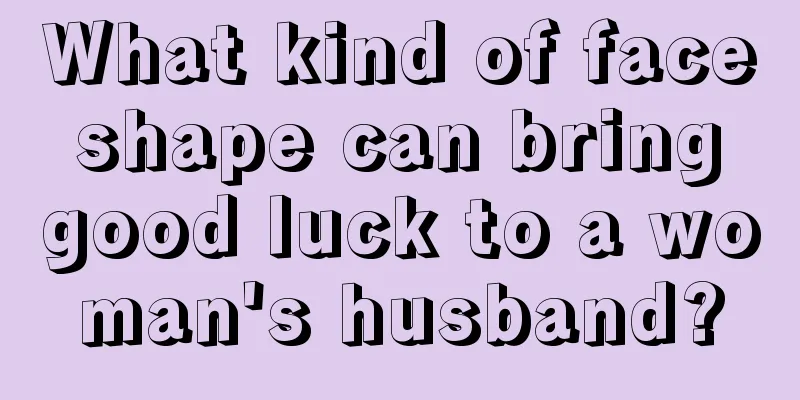 What kind of face shape can bring good luck to a woman's husband?