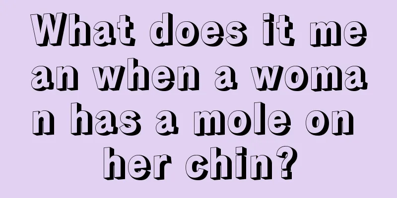 What does it mean when a woman has a mole on her chin?
