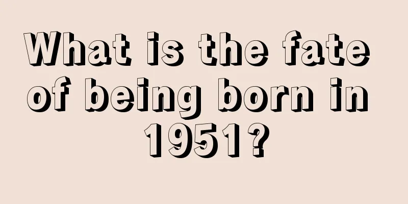 What is the fate of being born in 1951?