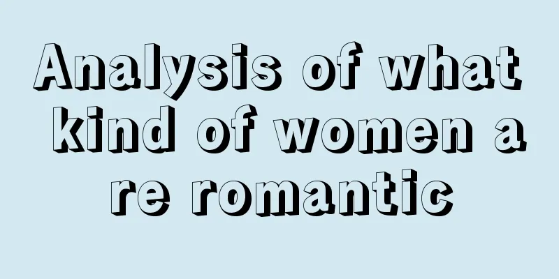 Analysis of what kind of women are romantic