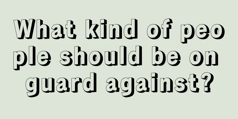 What kind of people should be on guard against?