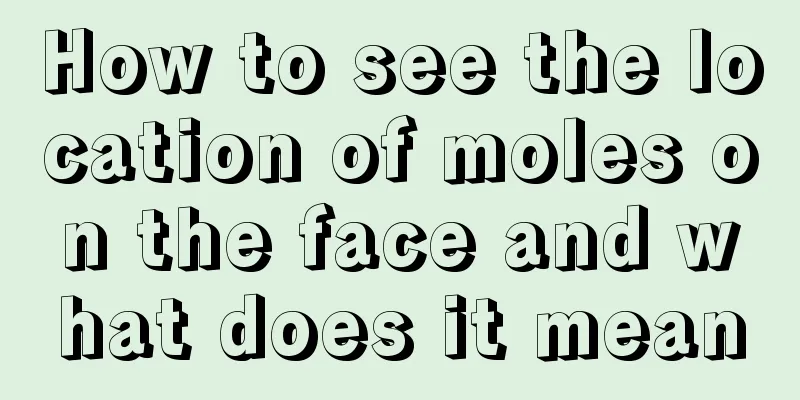 How to see the location of moles on the face and what does it mean