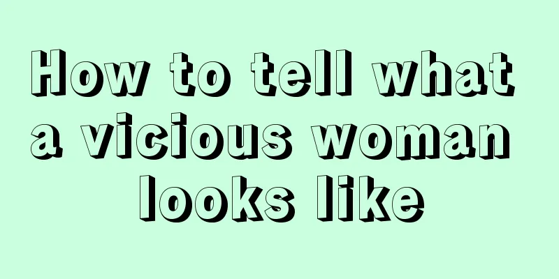 How to tell what a vicious woman looks like