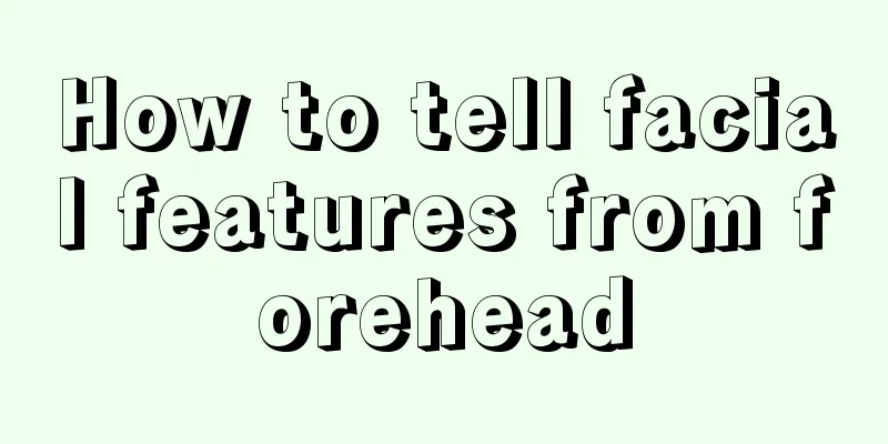 How to tell facial features from forehead