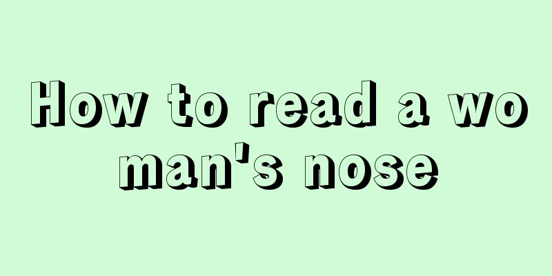 How to read a woman's nose