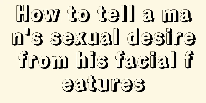 How to tell a man's sexual desire from his facial features