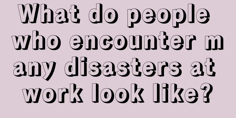 What do people who encounter many disasters at work look like?