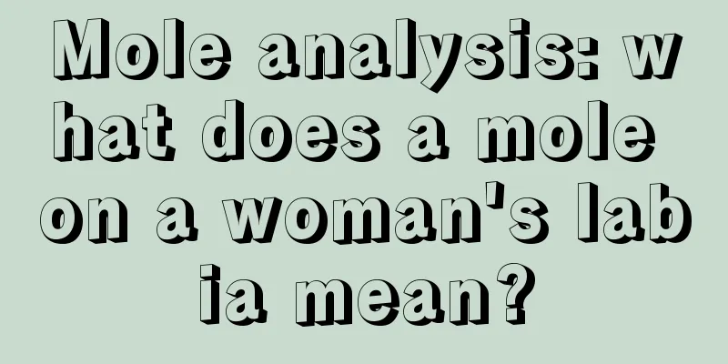Mole analysis: what does a mole on a woman's labia mean?