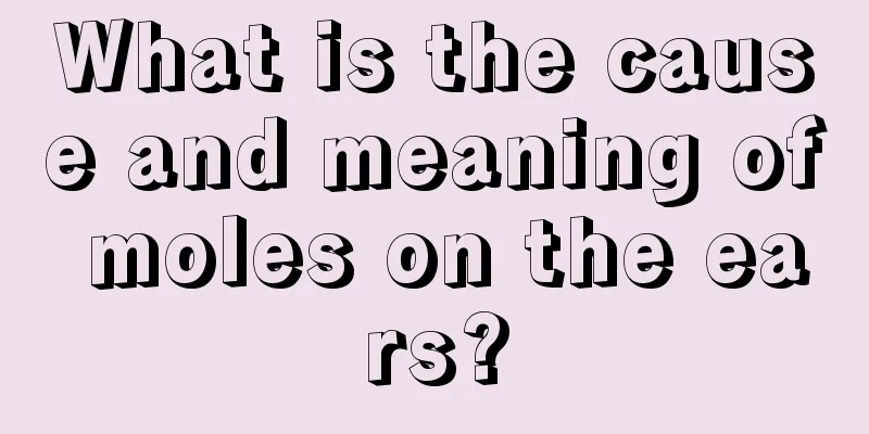 What is the cause and meaning of moles on the ears?