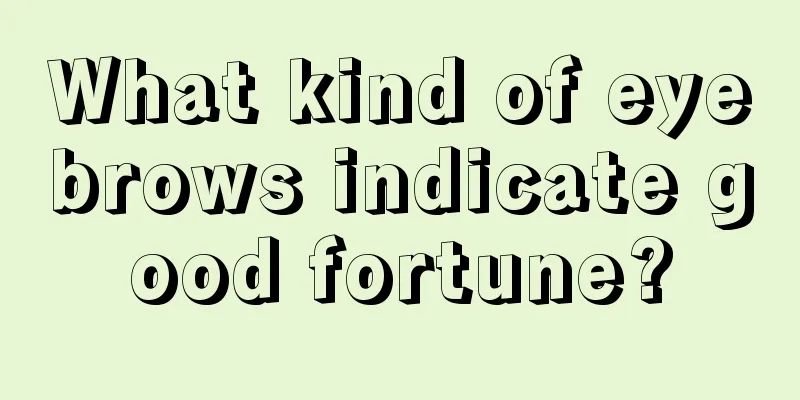 What kind of eyebrows indicate good fortune?