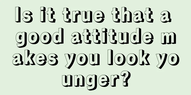 Is it true that a good attitude makes you look younger?