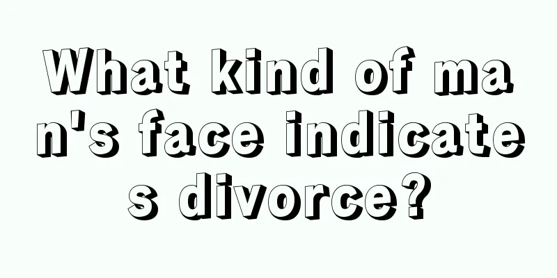 What kind of man's face indicates divorce?