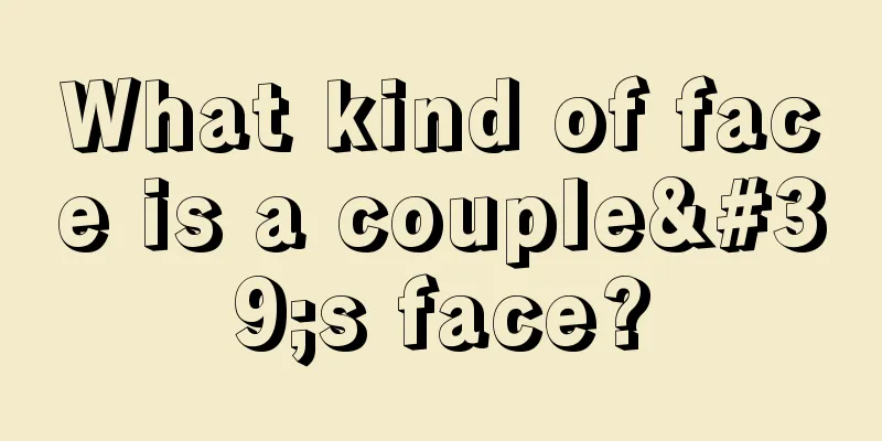 What kind of face is a couple's face?