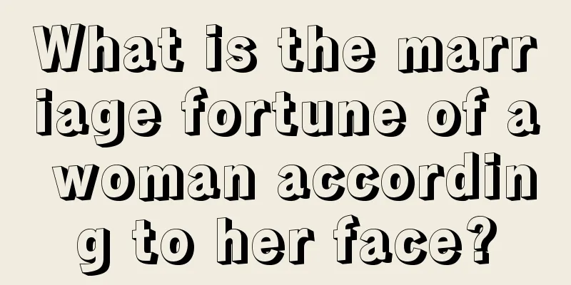 What is the marriage fortune of a woman according to her face?