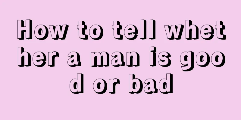 How to tell whether a man is good or bad