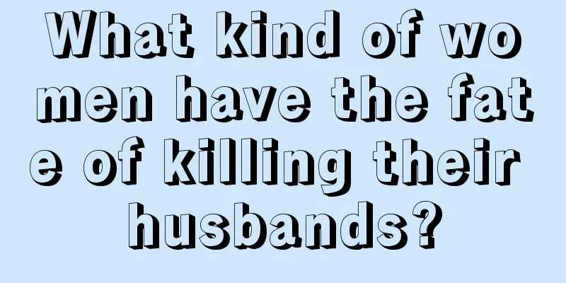 What kind of women have the fate of killing their husbands?